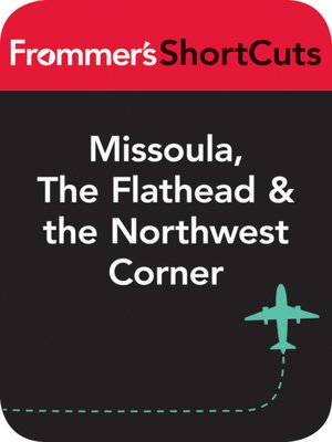 cover image of Missoula, the Flathead and the Northwest Corner, Montana